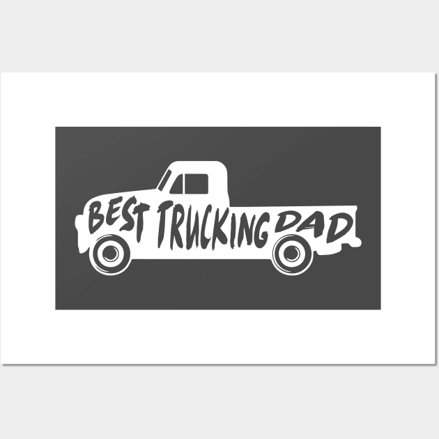 Best Trucking Dad Truck Gift For Fathers Wall Art by HeyListen